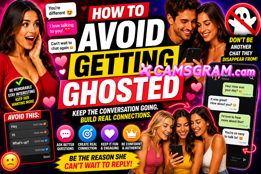How to Avoid Getting Ghosted CAMSGRAM.cam