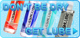 ACESQUIRT.com - GET WATERBASED LUBRICANT AND LUBE MANY DIFFERENT TYPES AND STYLES FOR DIFFERENT FLESHLIGHT SENSATIONS BLUE, FIRE, ICE, ANAL, ELEMENTS PACK, TROJAN FIRE PACK