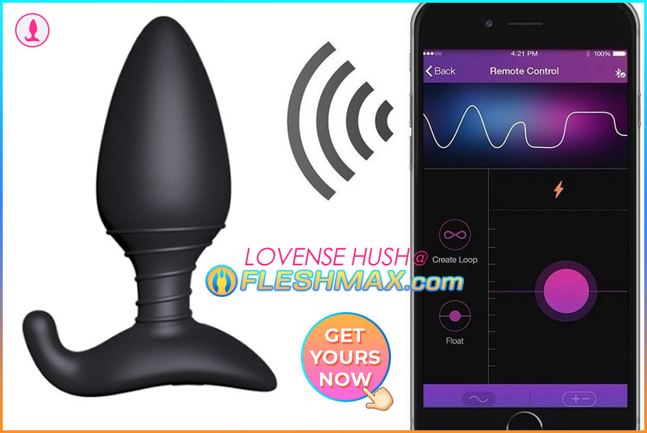 FLESHMAX.com - Lovense Hush FLESHMAX.com First Ever Teledildonic Butt Plug Black Tail Vibrating Inside Your Ass Wireless App Remote Control Over Phone Love Sense Simply the best from FLESHMAX.com Lovense Hush toy. This is the The Worlds First Teledildonic Butt Plug Many vibrating butt plugs have feeble vibrating engines, unstable tech, are boisterous or downright awkward. The Lovense Hush butt plug is made with a solid RUMBLY engine that gives you body-shaking vibes that move everywhere on your body. Lovense spends significant time in sex tech and makes vibrators that are intended to last giving you the best hands free orgasm through your butt Buying Guide Hush Plugs Gape Training Analsex Enema Warm-up Sissygasm Friendly HFO hands free orgasm dry-o wet-o pic jpg image search 1