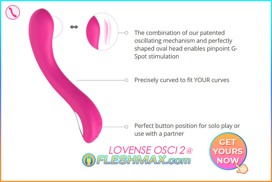 FLESHMAX.com - Lovense Osci 2 First Ever Oscillating Vibrator Sex Toy In-App Remote Control G-Spot Stimulation Pulsating Over Sex Cam Model Chat How Fast Can You Reach Orgasm Sextoy Love Sense the combination of our patented oscillating mechanism and perfectly shaped oval head enables pinpoint G-Spot stimulation precisely curved to fit your curves perfect button position for solo play or use with a partner interactive sex toys app controlled sex toys image search pic picture photo jpg 3